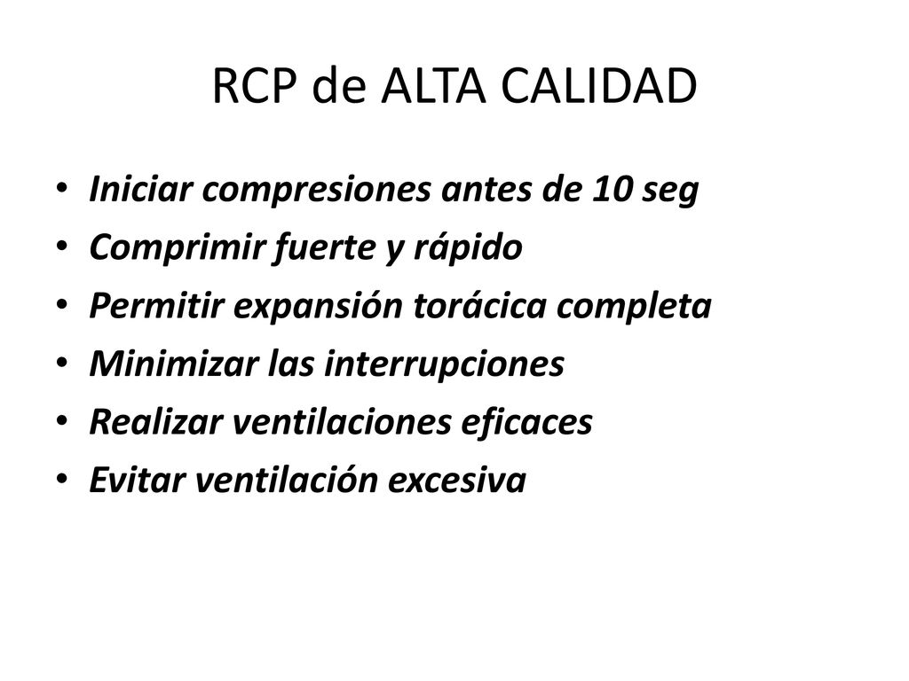 RCP de ALTA CALIDAD Iniciar compresiones antes de 10 seg
