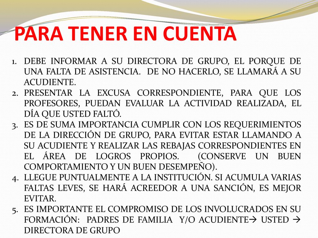 PARA TENER EN CUENTA DEBE INFORMAR A SU DIRECTORA DE GRUPO, EL PORQUE DE UNA FALTA DE ASISTENCIA. DE NO HACERLO, SE LLAMARÁ A SU ACUDIENTE.