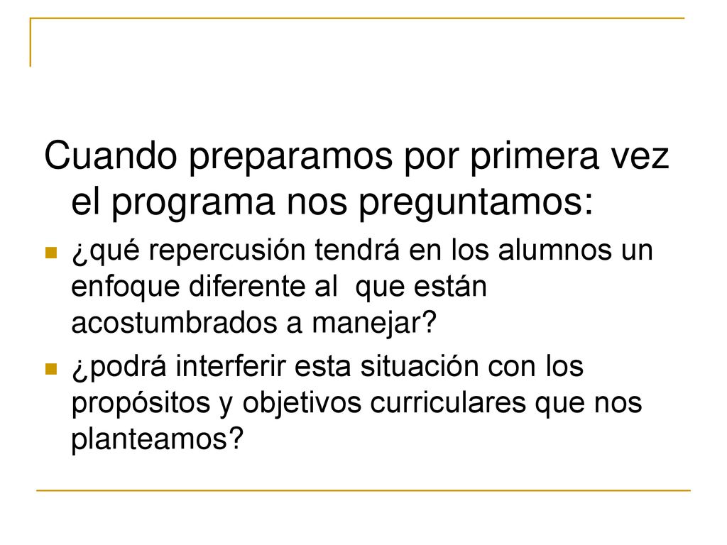 Cuando preparamos por primera vez el programa nos preguntamos: