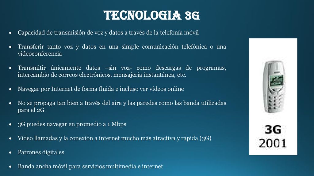 TECNOLOGIA 3G Capacidad de transmisión de voz y datos a través de la telefonía móvil.
