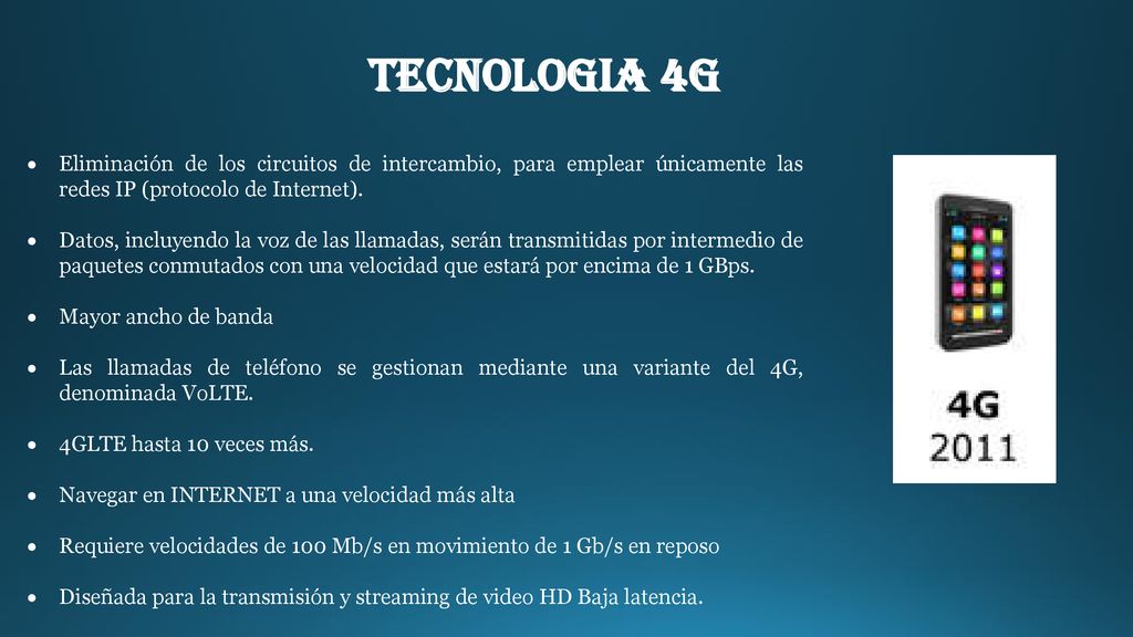 TECNOLOGIA 4G Eliminación de los circuitos de intercambio, para emplear únicamente las redes IP (protocolo de Internet).