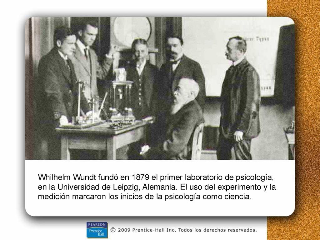 Whilhelm Wundt fundó en 1879 el primer laboratorio de psicología, en la Universidad de Leipzig, Alemania.