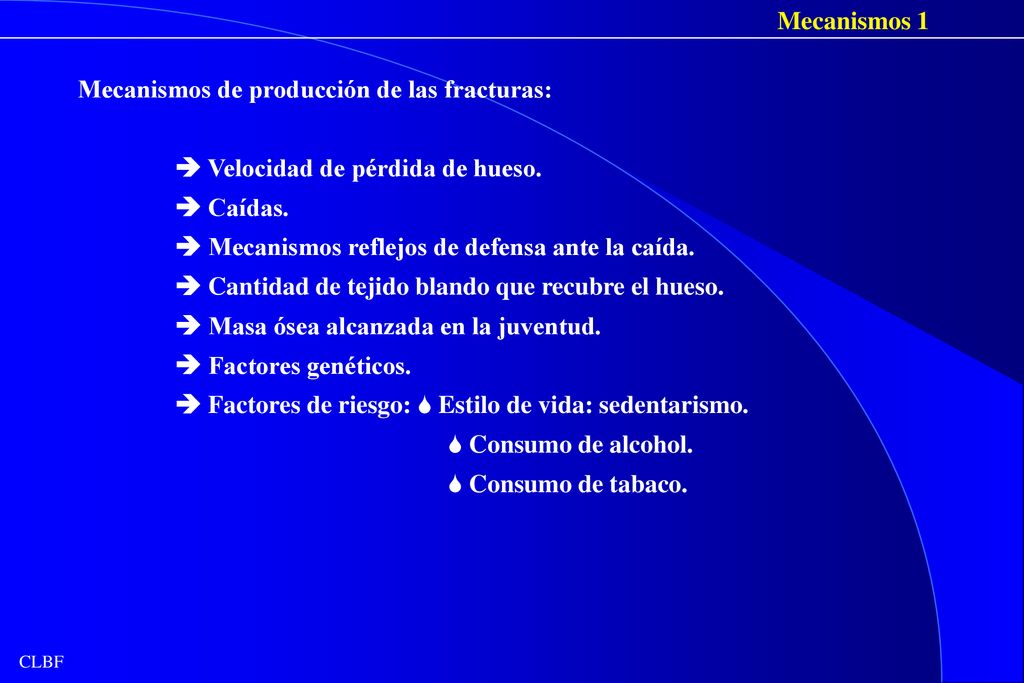 Mecanismos 1 Mecanismos de producción de las fracturas:  Velocidad de pérdida de hueso.  Caídas.