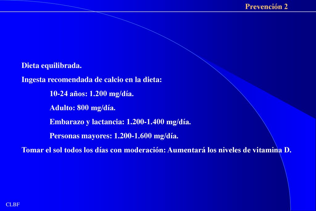 Prevención 2 Dieta equilibrada. Ingesta recomendada de calcio en la dieta: años: mg/día.