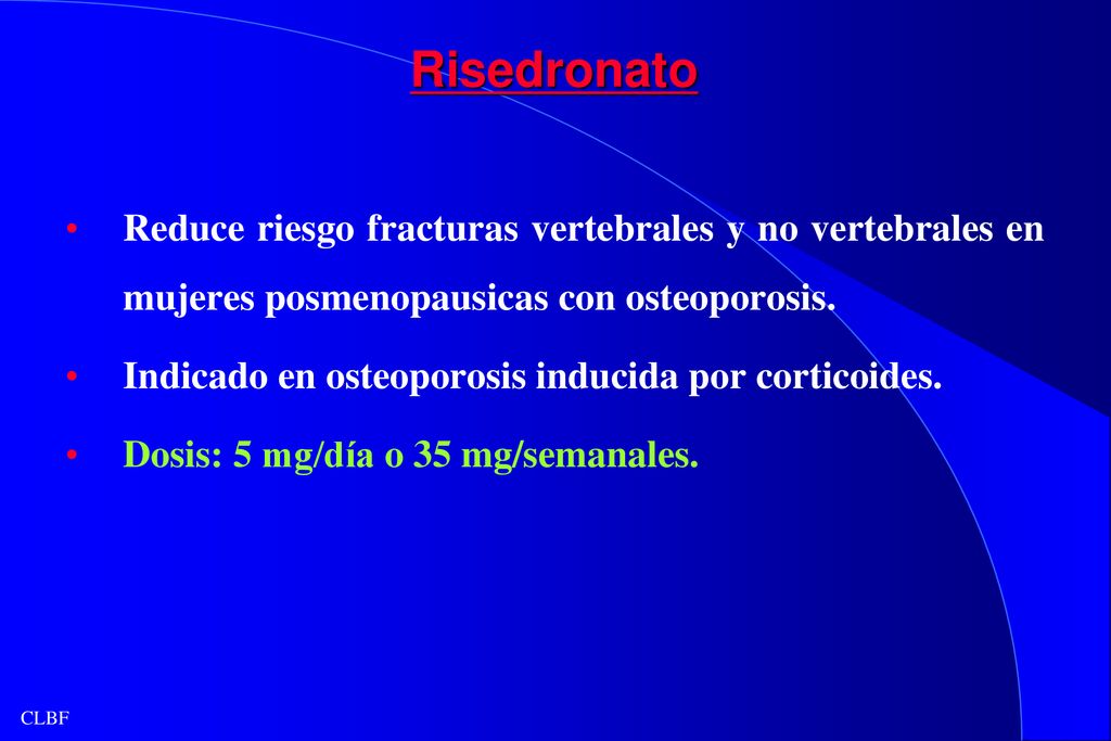 Risedronato Reduce riesgo fracturas vertebrales y no vertebrales en mujeres posmenopausicas con osteoporosis.