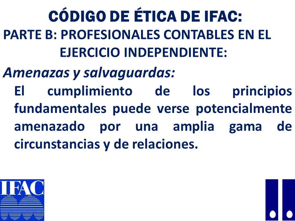Código de Ética de IFAC: PARTE B: PROFESIONALES CONTABLES EN EL EJERCICIO INDEPENDIENTE: