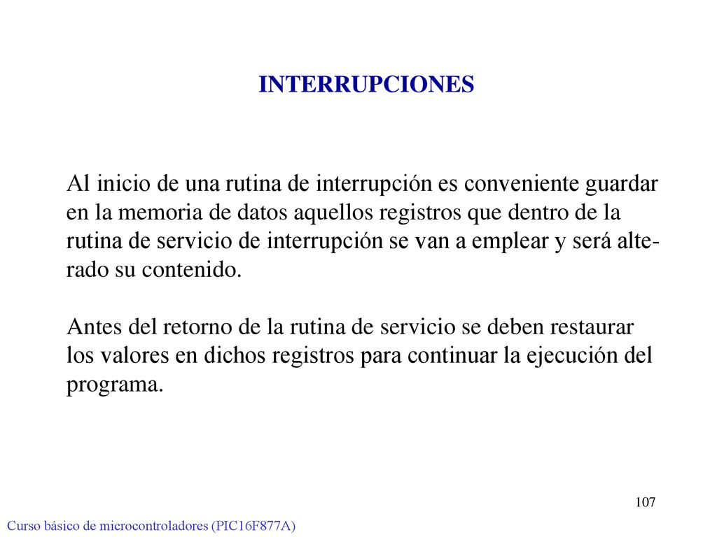 Al inicio de una rutina de interrupción es conveniente guardar