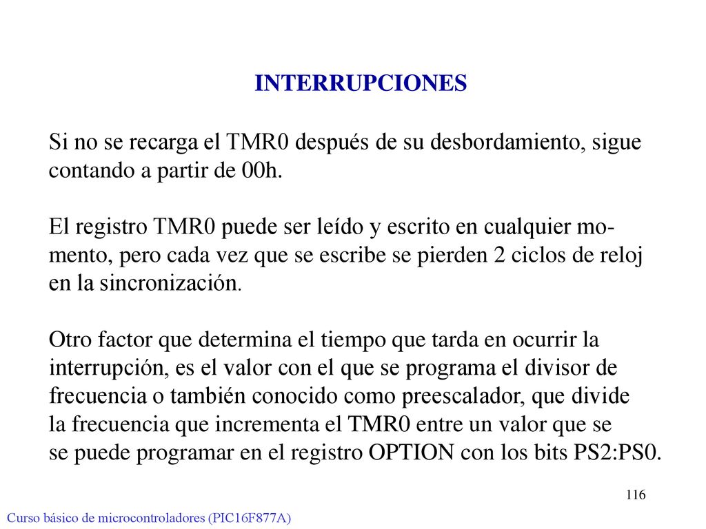Si no se recarga el TMR0 después de su desbordamiento, sigue