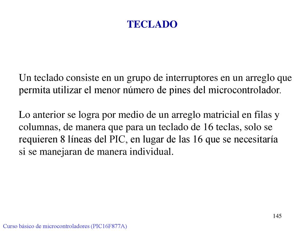 Un teclado consiste en un grupo de interruptores en un arreglo que