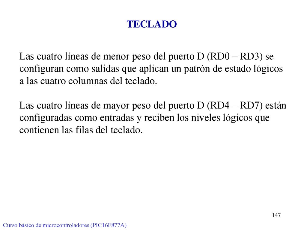 Las cuatro líneas de menor peso del puerto D (RD0 – RD3) se