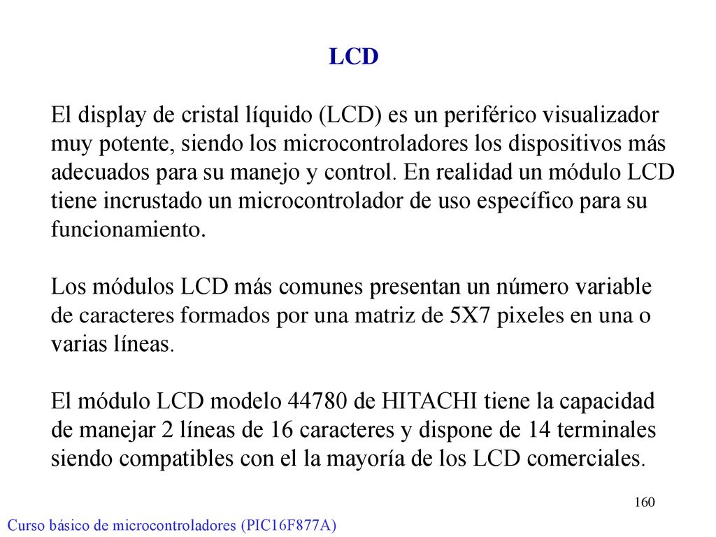 El display de cristal líquido (LCD) es un periférico visualizador
