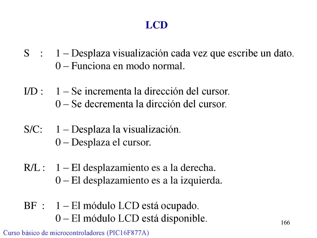 S : 1 – Desplaza visualización cada vez que escribe un dato.