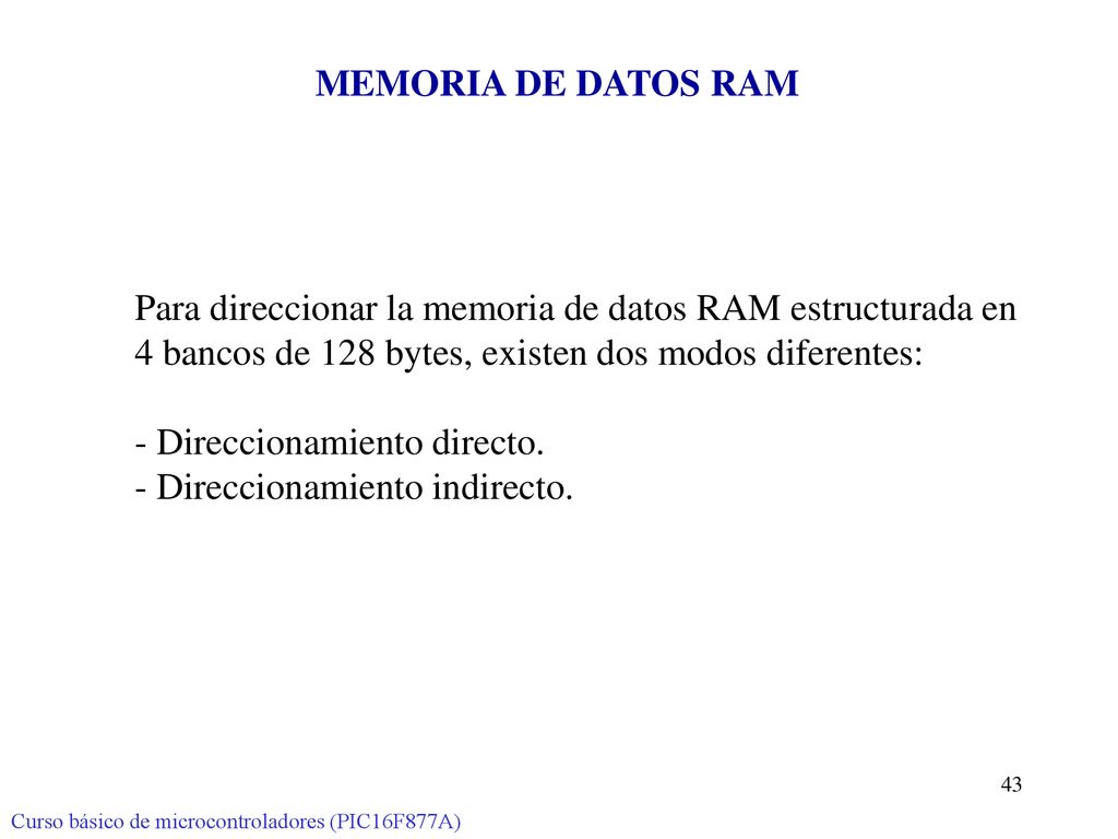 Para direccionar la memoria de datos RAM estructurada en