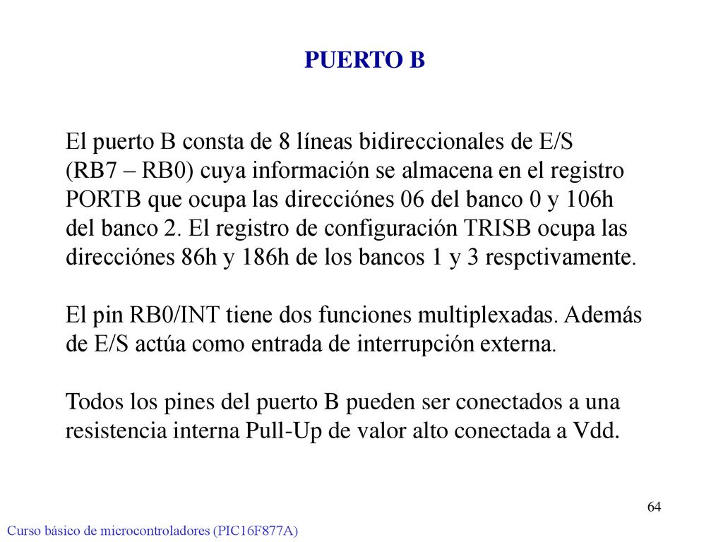 El puerto B consta de 8 líneas bidireccionales de E/S