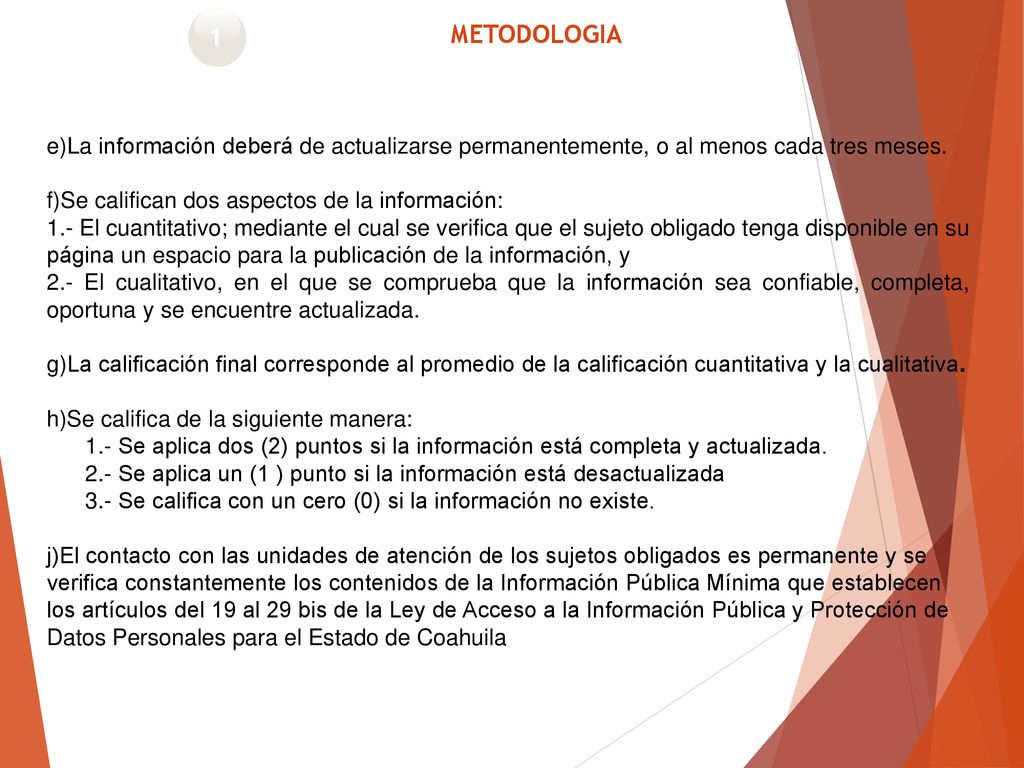 1 METODOLOGIA. La información deberá de actualizarse permanentemente, o al menos cada tres meses. Se califican dos aspectos de la información: