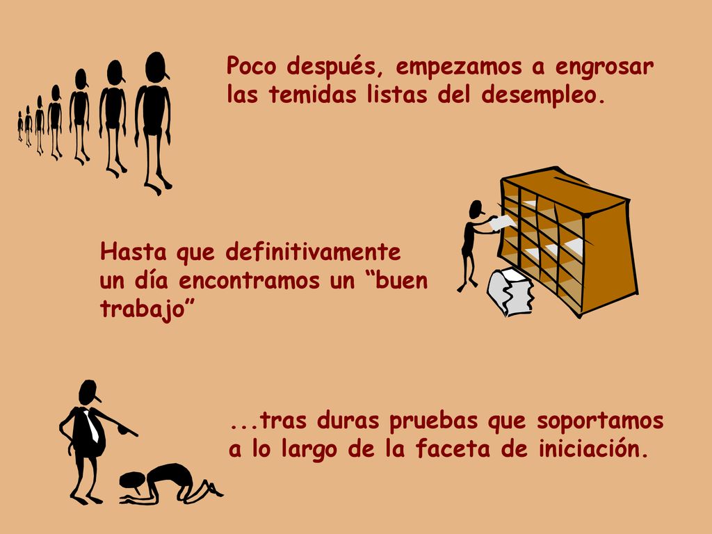 Poco después, empezamos a engrosar las temidas listas del desempleo.