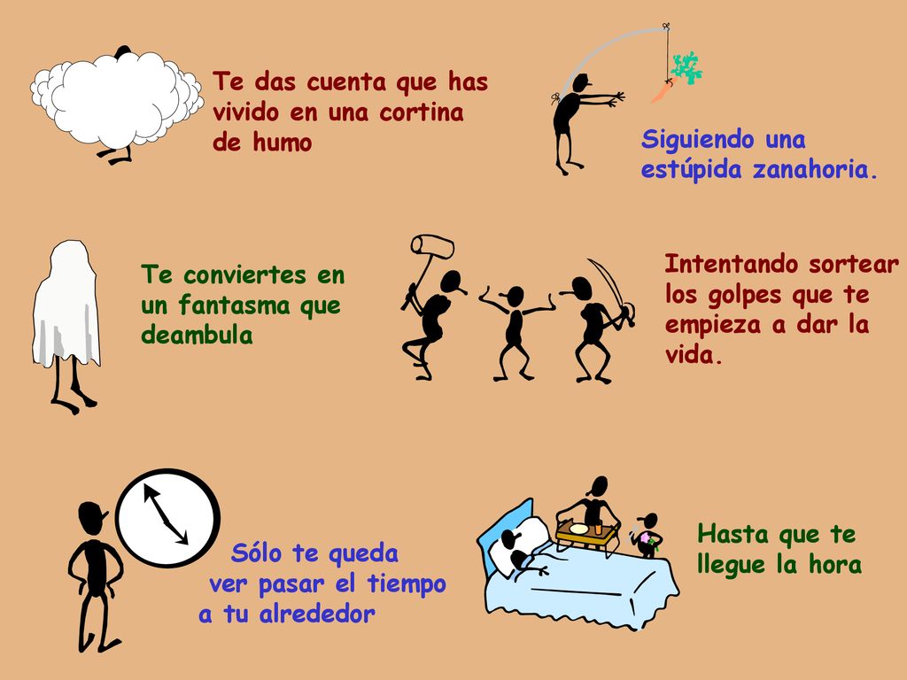 Te das cuenta que has vivido en una cortina. de humo. Siguiendo una. estúpida zanahoria. Intentando sortear.
