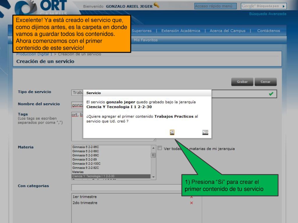 Excelente! Ya está creado el servicio que, como dijimos antes, es la carpeta en donde vamos a guardar todos los contenidos. Ahora comenzemos con el primer contenido de este servicio!