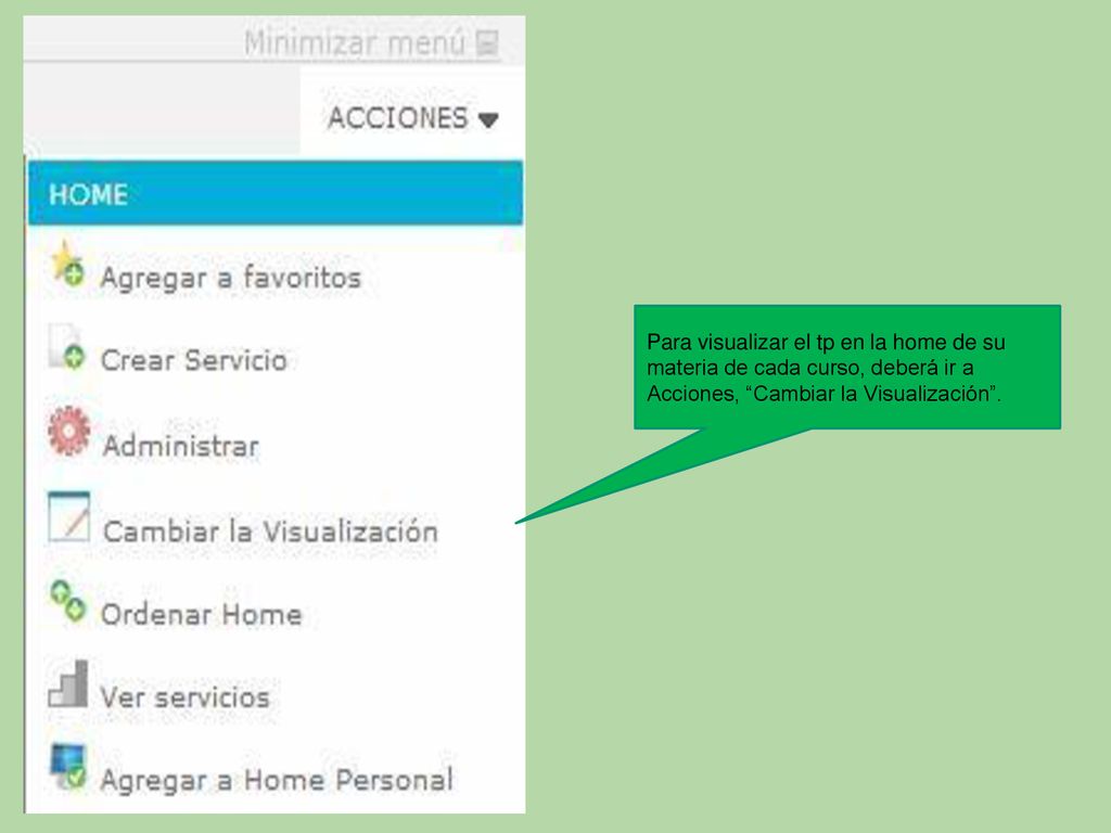 Para visualizar el tp en la home de su materia de cada curso, deberá ir a Acciones, Cambiar la Visualización .