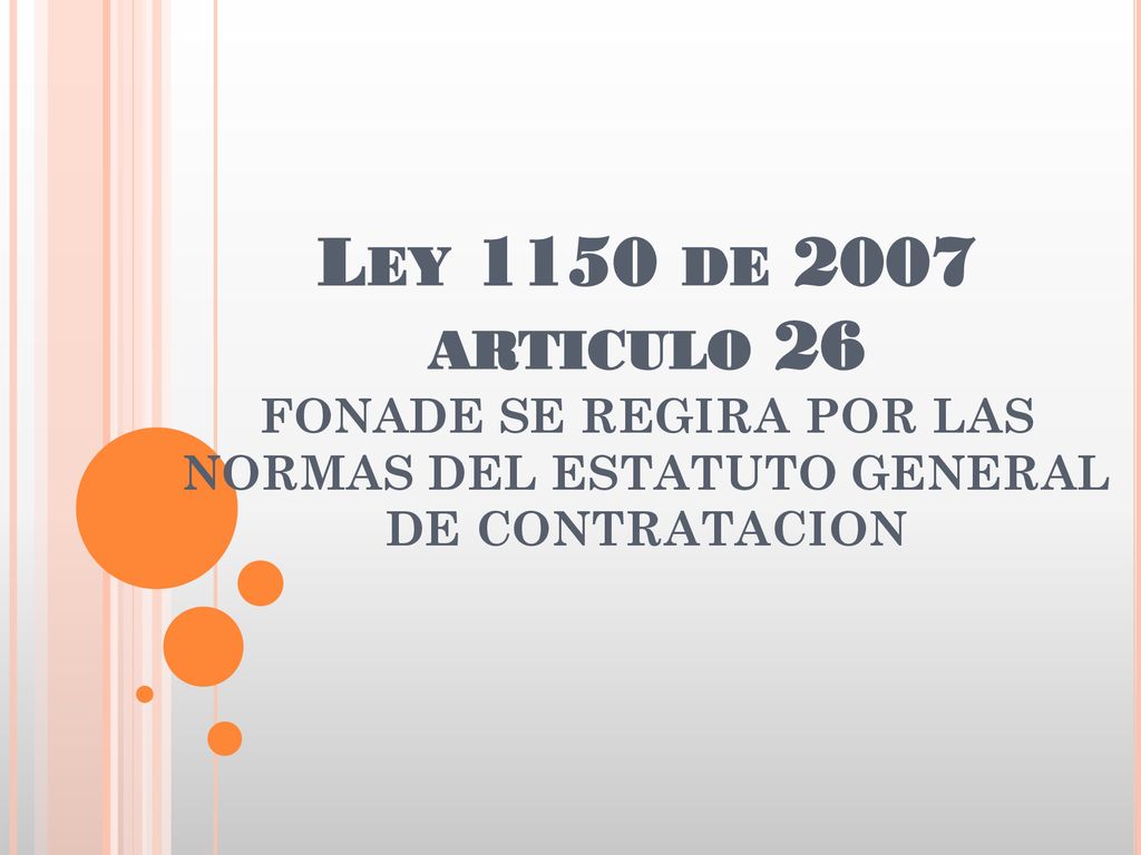 Ley 1150 de 2007 articulo 26 FONADE SE REGIRA POR LAS NORMAS DEL ESTATUTO GENERAL DE CONTRATACION