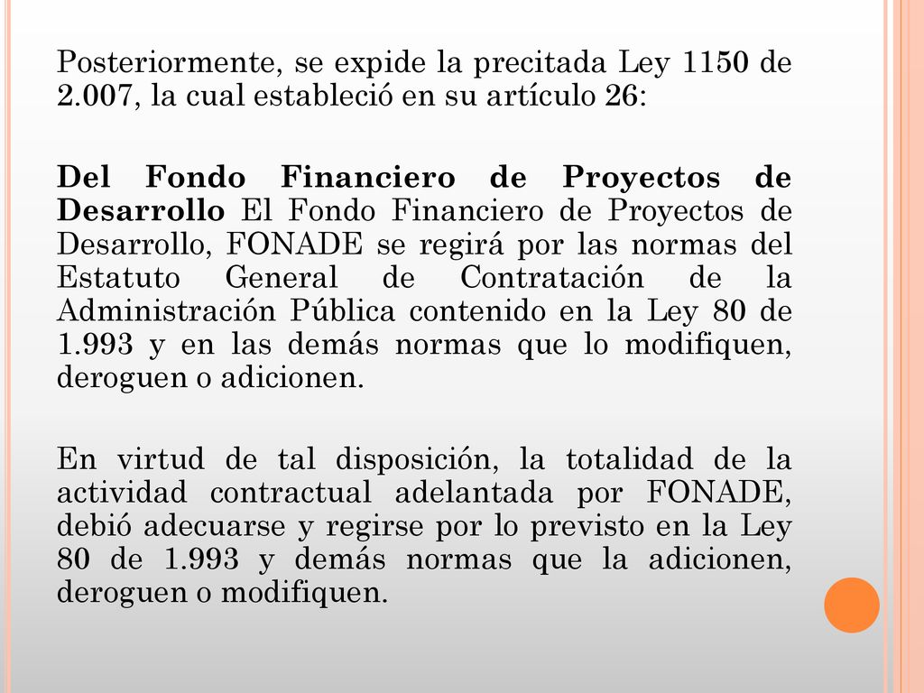Posteriormente, se expide la precitada Ley 1150 de 2