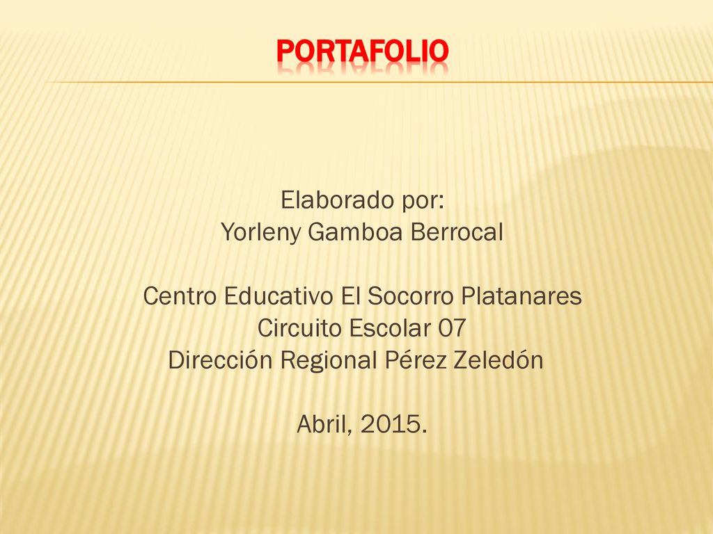 Portafolio Elaborado por: Yorleny Gamboa Berrocal