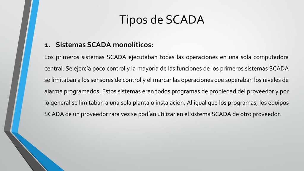 Tipos de SCADA Sistemas SCADA monolíticos: