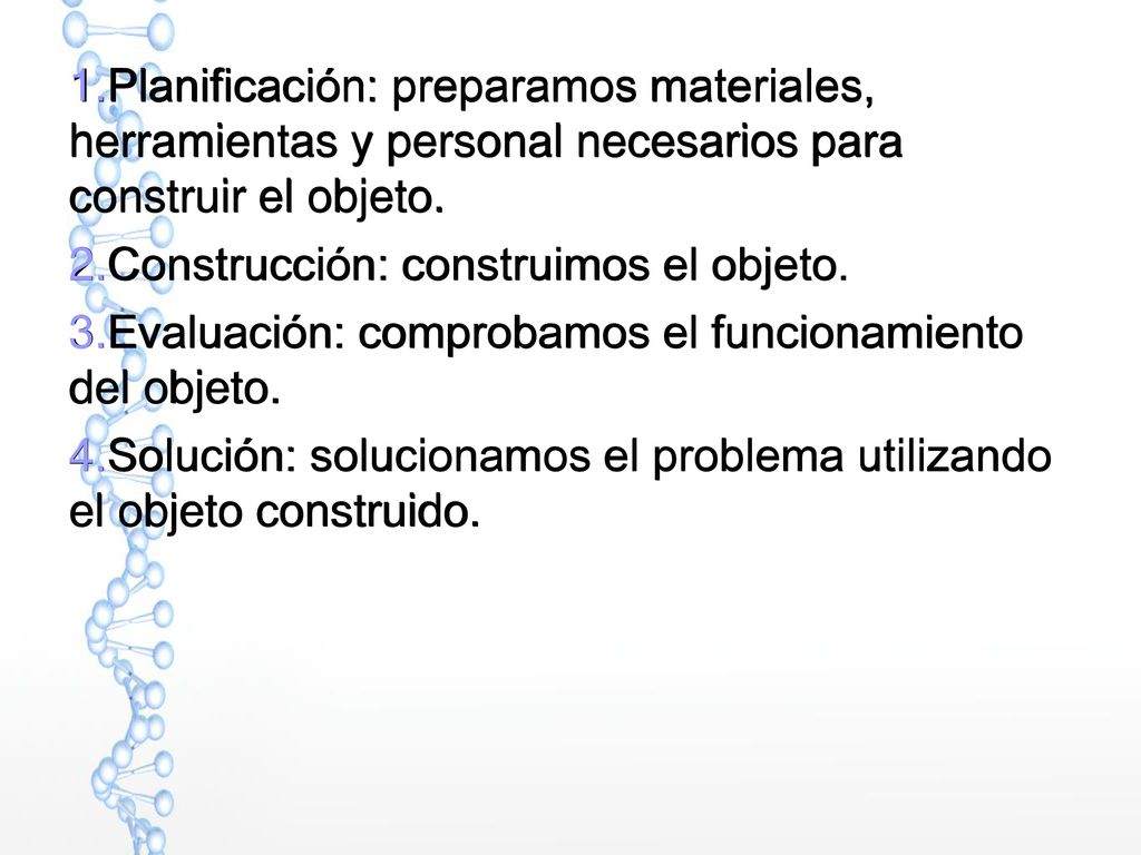 Planificación: preparamos materiales, herramientas y personal necesarios para construir el objeto.