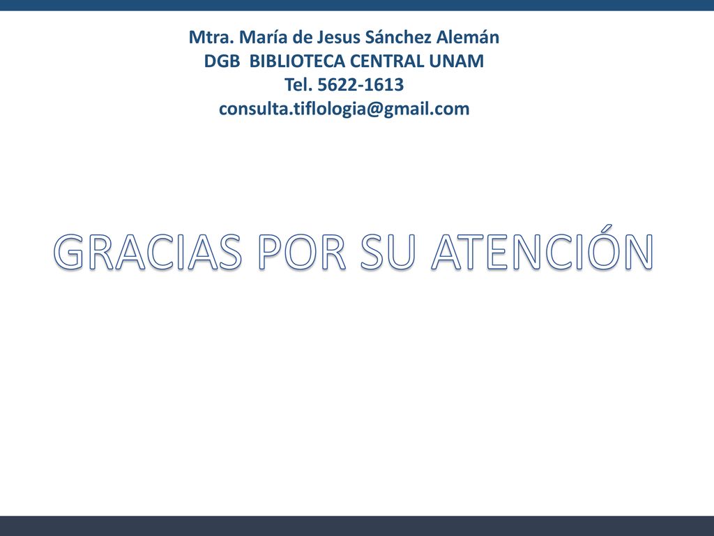 Mtra. María de Jesus Sánchez Alemán DGB BIBLIOTECA CENTRAL UNAM