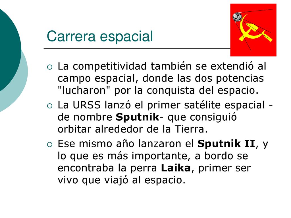 Carrera espacial La competitividad también se extendió al campo espacial, donde las dos potencias lucharon por la conquista del espacio.