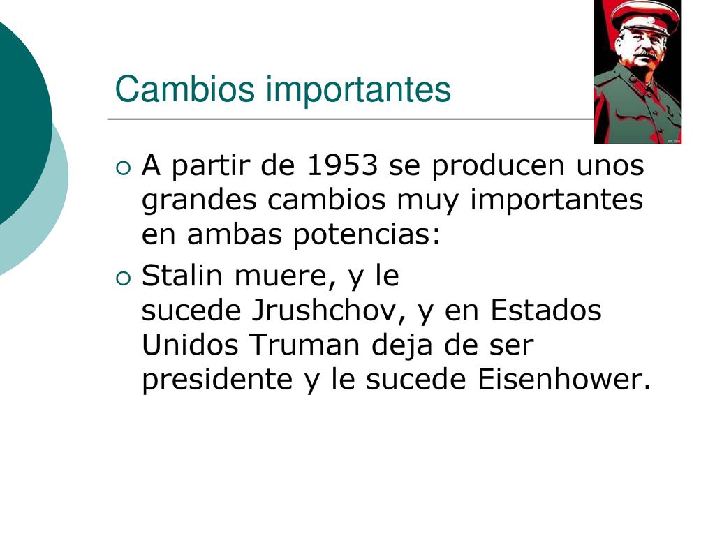 Cambios importantes A partir de 1953 se producen unos grandes cambios muy importantes en ambas potencias: