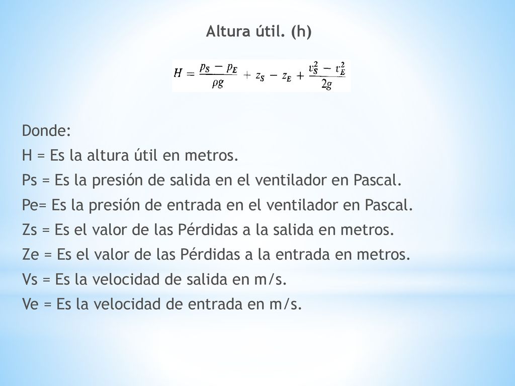 Altura útil. (h) Donde: H = Es la altura útil en metros