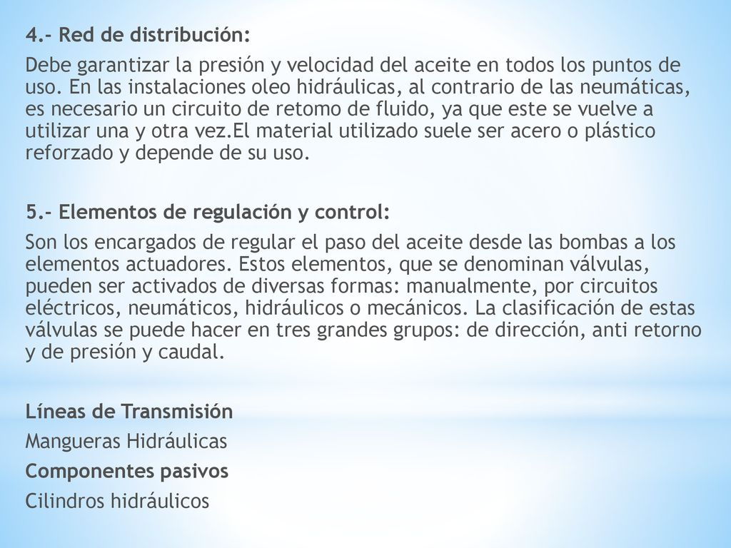 4.- Red de distribución: Debe garantizar la presión y velocidad del aceite en todos los puntos de uso.