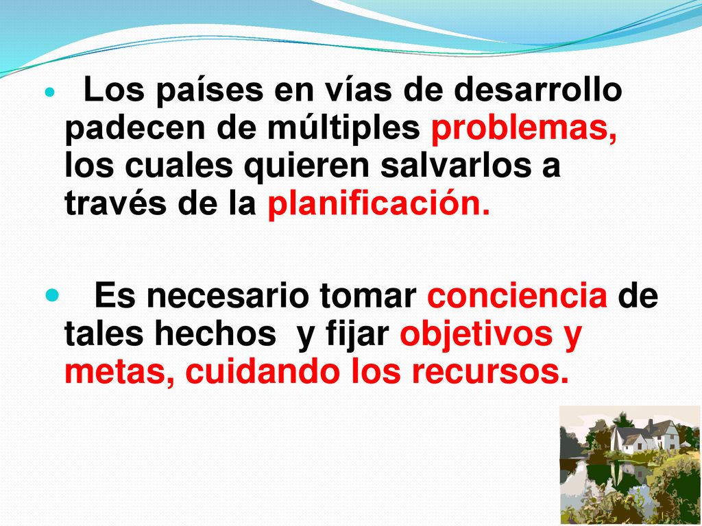 Los países en vías de desarrollo padecen de múltiples problemas, los cuales quieren salvarlos a través de la planificación.
