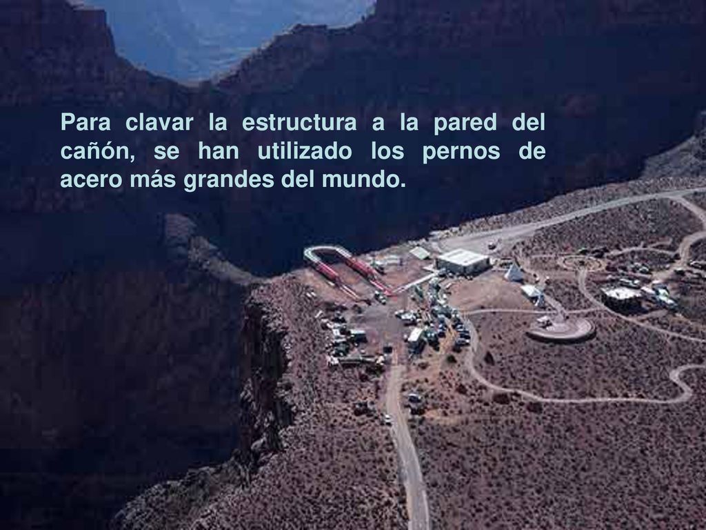 Para clavar la estructura a la pared del cañón, se han utilizado los pernos de acero más grandes del mundo.