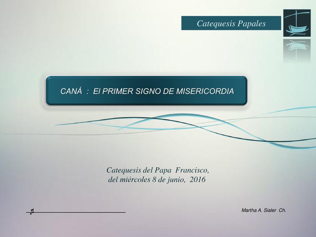 Catequesis Papales CANÁ : El PRIMER SIGNO DE MISERICORDIA