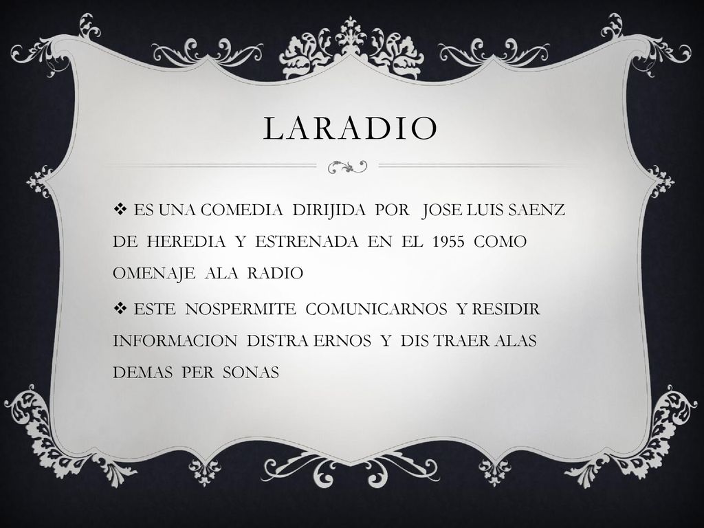 LARADIO ES UNA COMEDIA DIRIJIDA POR JOSE LUIS SAENZ DE HEREDIA Y ESTRENADA EN EL 1955 COMO OMENAJE ALA RADIO.