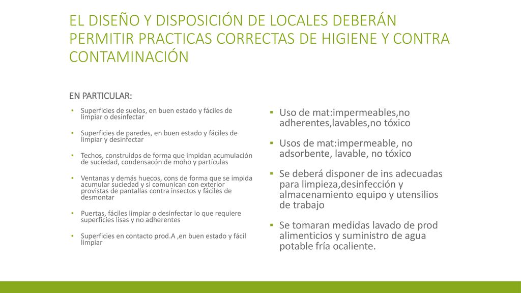 El diseño y disposición de locales deberán permitir practicas correctas de higiene y contra contaminación