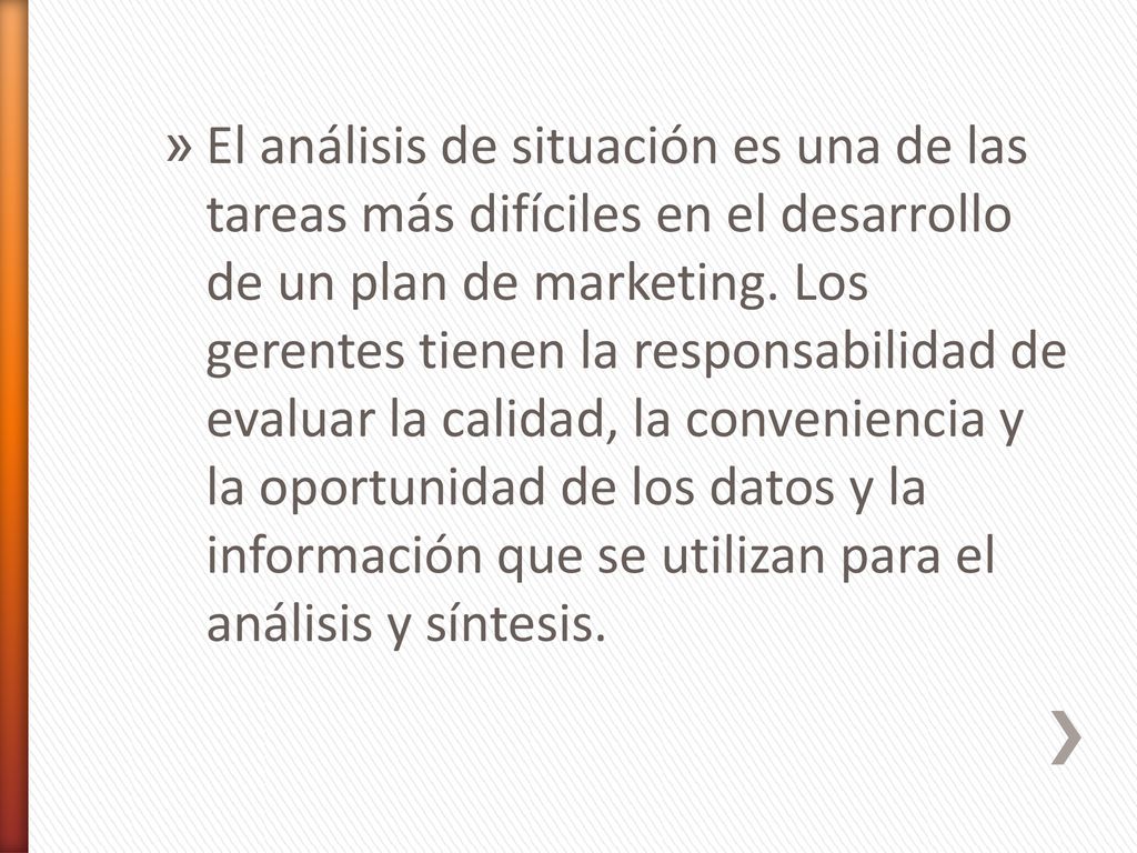 El análisis de situación es una de las tareas más difíciles en el desarrollo de un plan de marketing.