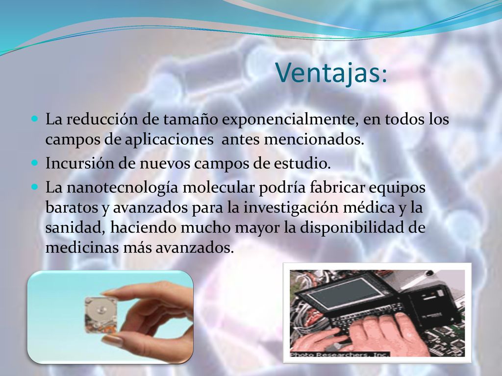 Ventajas: La reducción de tamaño exponencialmente, en todos los campos de aplicaciones antes mencionados.