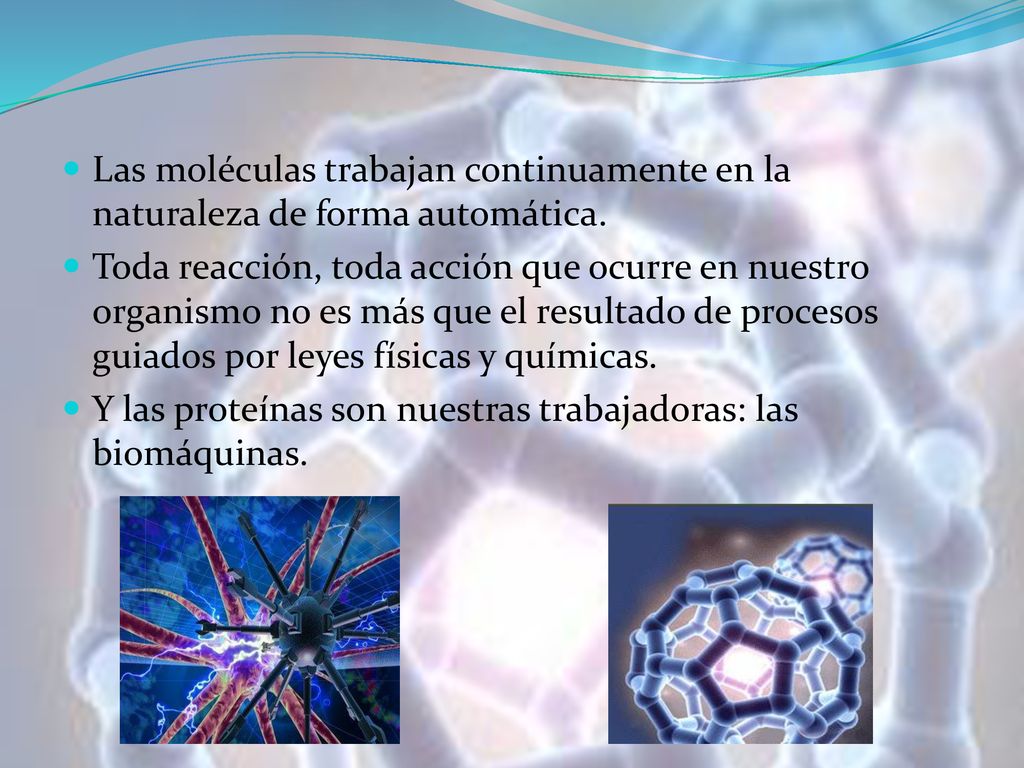 Las moléculas trabajan continuamente en la naturaleza de forma automática.