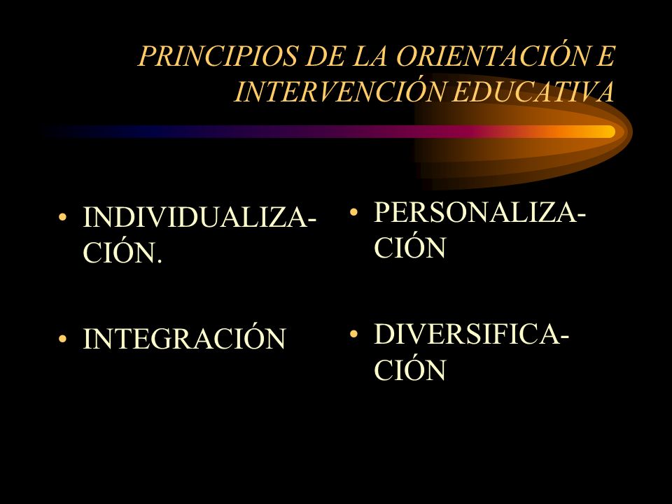 PRINCIPIOS DE LA ORIENTACIÓN E INTERVENCIÓN EDUCATIVA