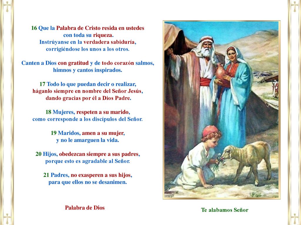16 Que la Palabra de Cristo resida en ustedes con toda su riqueza.