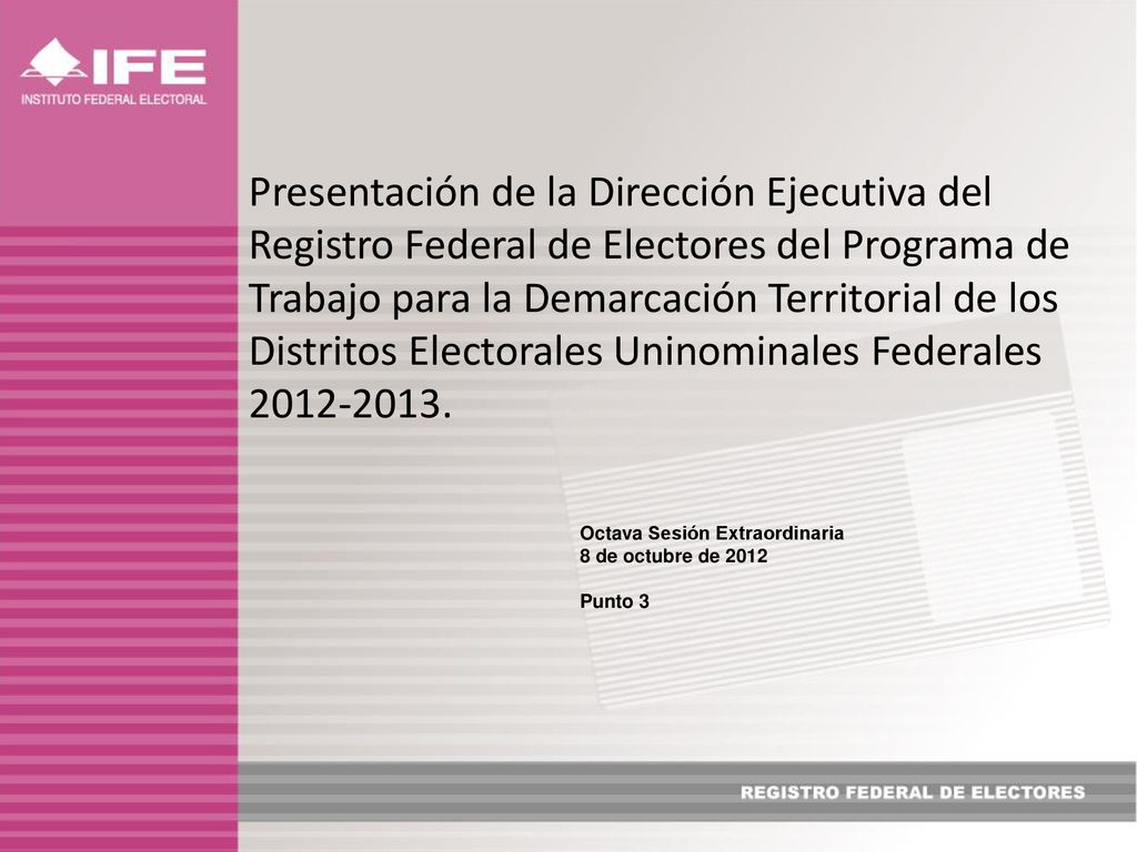 Presentación de la Dirección Ejecutiva del Registro Federal de Electores del Programa de Trabajo para la Demarcación Territorial de los Distritos Electorales Uninominales Federales