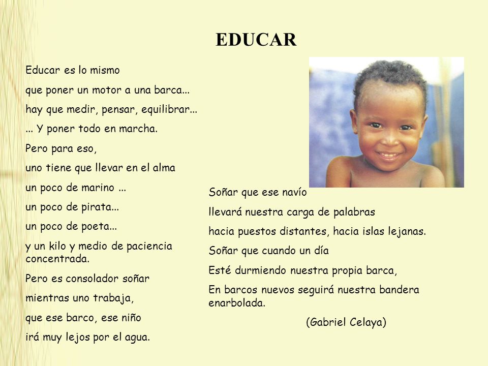 EDUCAR Educar es lo mismo que poner un motor a una barca...