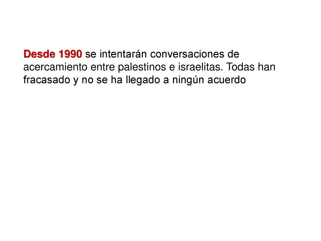 Desde 1990 se intentarán conversaciones de acercamiento entre palestinos e israelitas.
