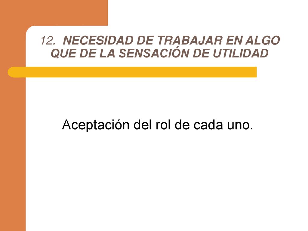 12. NECESIDAD DE TRABAJAR EN ALGO QUE DE LA SENSACIÓN DE UTILIDAD