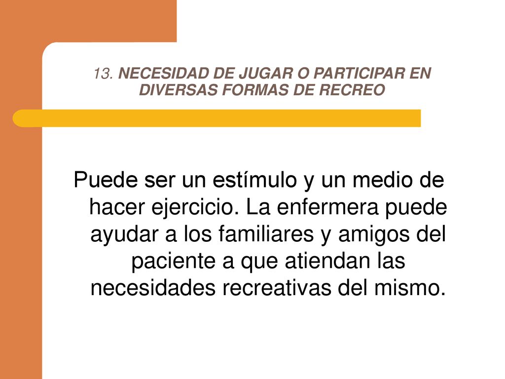 13. NECESIDAD DE JUGAR O PARTICIPAR EN DIVERSAS FORMAS DE RECREO
