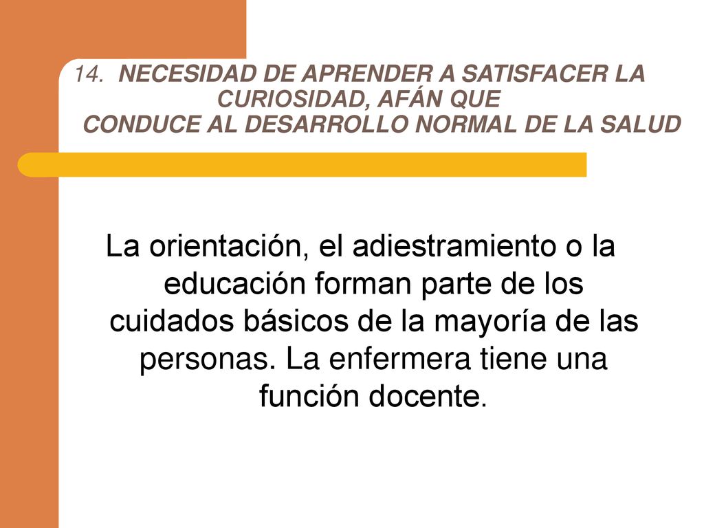 14. NECESIDAD DE APRENDER A SATISFACER LA CURIOSIDAD, AFÁN QUE CONDUCE AL DESARROLLO NORMAL DE LA SALUD