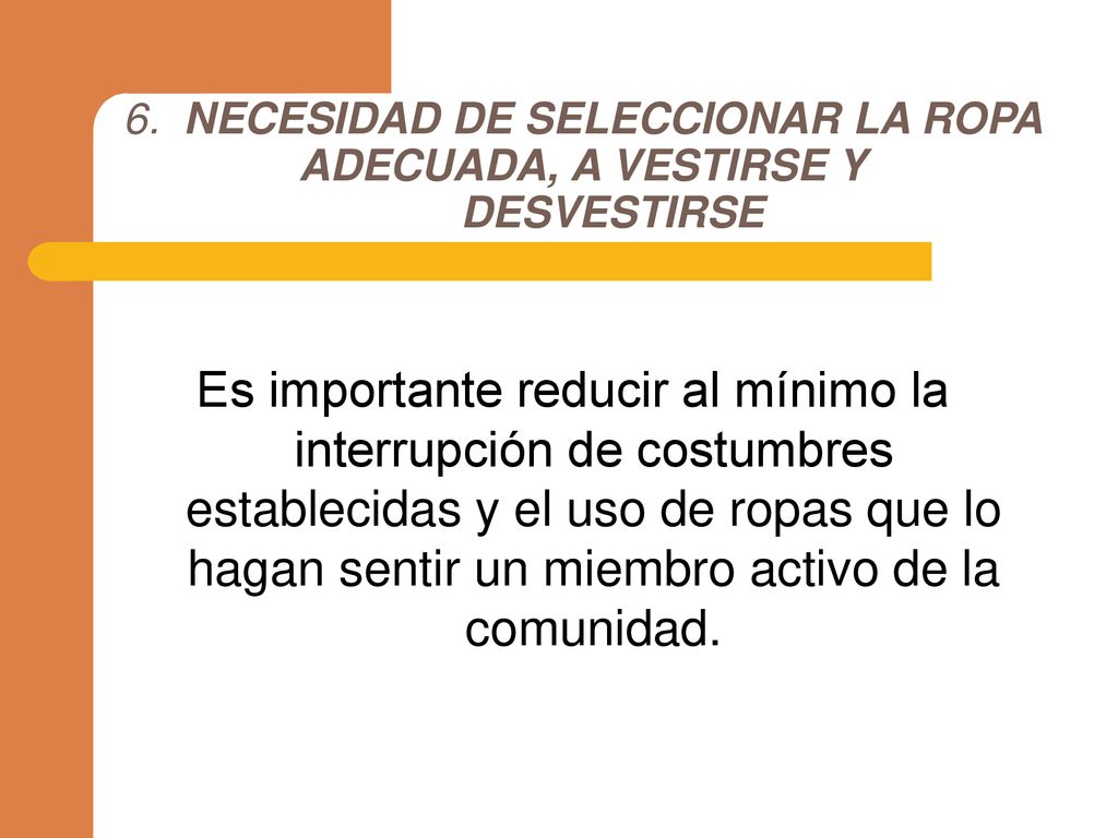 6. NECESIDAD DE SELECCIONAR LA ROPA ADECUADA, A VESTIRSE Y DESVESTIRSE